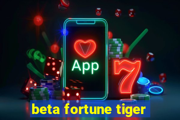 beta fortune tiger